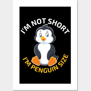 i'm not short i'm penguin size Posters and Art